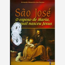 SAO JOSE O ESPOSO DE MARIA DA QUAL NASCEU JESUS - 1ª