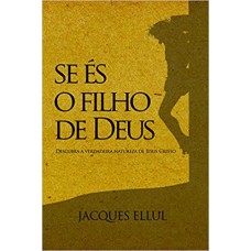 SE ÉS O FILHO DE DEUS - DESCUBRA A VERDADEIRA NATUREZA DE JESUS CRISTO