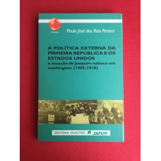 POLITICA EXTERNA DA PRIMEIRA REPUBLICA DOS ESTADOS UNIDOS - ATUAÇÃO DE JOAQUIM NABUCO EM WASHINGTON (1905-1910)