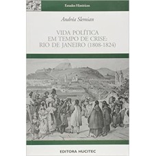 VIDA POLITICA EM TEMPO DE CRISE - RIO DE JANEIRO (1808-1824)