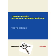 TEATRO E PRISÃO - DILEMAS DA LIBERDADE ARTÍSTICA