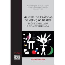 MANUAL DE PRÁTICAS DE ATENÇÃO BÁSICA: SAÚDE AMPLIADA E COMPARTILHADA