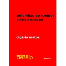 ADIVINHAS DO TEMPO: ÊXTASE E REVOLUÇÃO