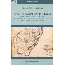 A ESTALAGEM E O IMPÉRIO: CRISE DO ANTIGO REGIME - FISCALIDADE E FRONTEIRA NA PROVÍNCIA DE SÃO PEDRO ( 1808-1831)