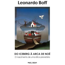 DO ICEBERG A ARCA DE NOE - O NASCIMENTO DE UMA ETICA PLANETARIA