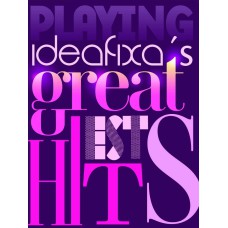 IDEAFIXA''S GREATEST HITS