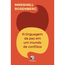 A LINGUAGEM DA PAZ EM UM MUNDO DE CONFLITOS - SUA PRÓXIMA FALA MUDARÁ SEU MUNDO