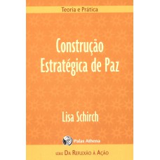 CONSTRUÇÃO ESTRATÉGICA DE PAZ - TEORIA E PRÁTICA