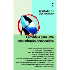 CAMINHOS PARA UMA COMUNICACAO DEMOCRATICA - VOL. 2 - SERIE LE MONDE DIPLOMA - 1