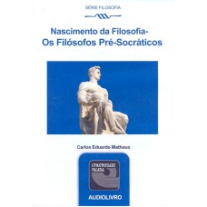 FILOSOFOS PRE-SOCRATICOS, OS - AUDIOLIVRO - SERIE FILOSOFIA - 1