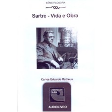 SARTRE - VIDA E OBRA - AUDIOLIVRO - SERIE FILOSOFIA - 1