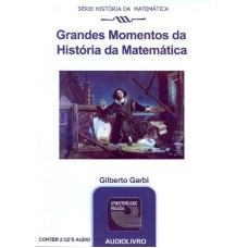 GRANDES MOMENTOS DA HISTORIA DA MATEMATICA - AUDIOLIVRO