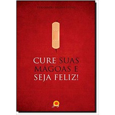 CURE SUAS MAGOAS E SEJA FELIZ