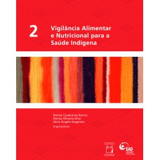 VIGILÂNCIA ALIMENTAR E NUTRICIONAL PARA A SAÚDE INDÍGENA - VOL. 2