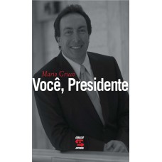 VOCÊ, PRESIDENTE