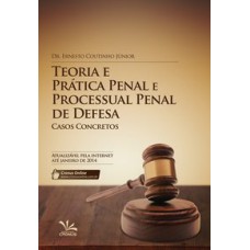 TEORIA E PRATICA PENAL E PROCESSUAL PENAL DE DEFESA - CASOS CONCRETOS - 1