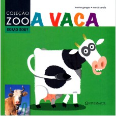 VACA, A - COLEÇÃO ZOO COMO SOU?