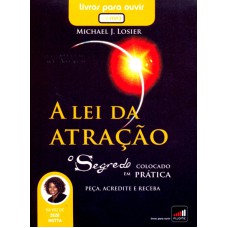 LEI DA ATRACAO, A - O SEGREDO COLOCADO EM PRATICA - AUDIOBOOK - 1ª