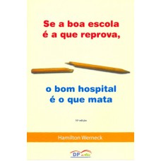 SE A BOA ESCOLA E A QUE REPROVA O BOM HOSPITAL E...