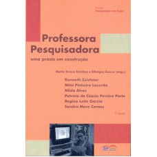 PROFESSORA PESQUISADORA - UMA PRAXIS EM CONSTRUCAO