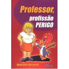 PROFESSOR PROFISSAO PERIGO