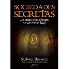 SOCIEDADES SECRETAS: ... E COMO ELAS AFETAM NOSSAS VIDAS HOJE