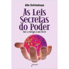 AS LEIS SECRETAS DO PODER: USE A ENERGIA A SEU FAVOR