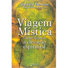 VIAGEM MÍSTICA: COMO ALCANÇAR A ELEVAÇÃO ESPIRITUAL