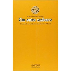 Um outro arabesco: etnicidade sírio-libanesa no Brasil neoliberal