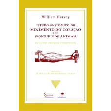 ESTUDO ANATÔMICO DO MOVIMENTO DO CORAÇÃO E DO SANGUE NOS ANIMAIS - EM LATIM, FRANCÊS E PORTUGUÊS