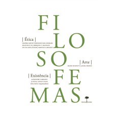 FILOSOFEMAS - ÉTICA, ARTE, EXISTÊNCIA