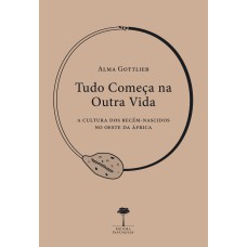 TUDO COMEÇA NA OUTRA VIDA - A CULTURA DOS RECÉM-NASCIDOS NO OESTE DA ÁFRICA