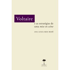 VOLTAIRE E AS ESTRATÉGIAS DE UMA MISE EN SCÈNE