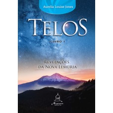 TELOS LIVRO UM - REVELAÇÕES DA NOVA LEMÚRIA - VOL. 1