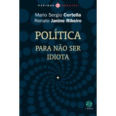 POLÍTICA: PARA NÃO SER IDIOTA