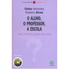 ALUNO O PROFESSOR A ESCOLA, O