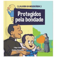 A ALEGRIA DA MISERICÓRDIA - PROTEGIDOS PELA BONDADE VOL.4