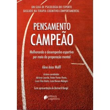 PENSAMENTO CAMPEÃO: MELHORANDO O DESEMPENHO ESPORTIVO POR MEIO DA PREPARAÇÃO MENTAL - UM GUIA DE PSICOLOGIA DO ESPORTE BASEADO NA TERAPIA COGNITIVO-COMPORTAMENTAL