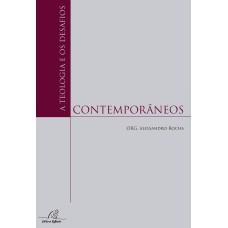 TEOLOGIA E OS DESAFIOS CONTEMPORÂNEOS, A