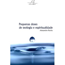 PEQUENAS DOSES DE TEOLOGIA E ESPIRITUALIDADE - 1