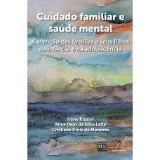 CUIDADO FAMILIAR E SAÚDE MENTAL - A ATENÇÃO DAS FAMÍLIAS A SEUS FILHOS NA INFÂNCIA E NA ADOLESCÊNCIA