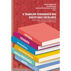 TRABALHO PEDAGOGICO NAS DISCIPLINAS ESCOLARES, O