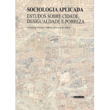 SOCIOLOGIA APLICADA - ESTUDOS SOBRE CIDADE, DESIGUALDADE E POBREZA