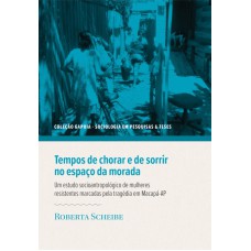 TEMPOS DE CHORAR E DE SORRIR NO ESPAÇO DA MORADA - UM ESTUDO SOCIOANTROPOLÓGICO DE MULHERES RESISTENTES MARCADAS PELA TR