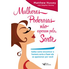 MULHERES PODEROSAS NÃO ESPERAM PELA SORTE