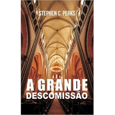 A GRANDE DESCOMISSÃO