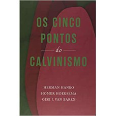 OS CINCO PONTOS DO CALVINISMO