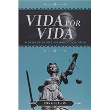 VIDA POR VIDA - A PENA DE MORTE