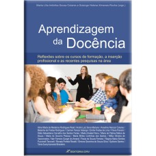 APRENDIZAGEM DA DOCÊNCIA: REFLEXÕES SOBRE OS CURSOS DE FORMAÇÃO, A INSERÇÃO DO PROFISSIONAL E AS RECENTES PESQUISAS NA ÁREA