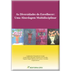 AS DIVERSIDADES DO ENVELHECER: UMA ABORDAGEM MULTIDICISPLINAR